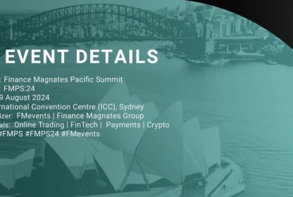 Finance Magnates Pacific Summit (FMPS:24) is scheduled for August