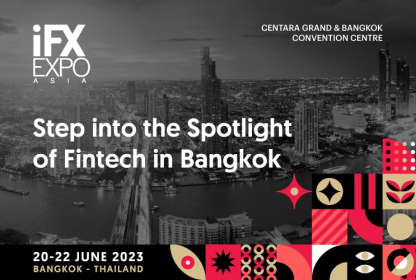 Step into the Spotlight of Fintech in Bangkok with iFX EXPO